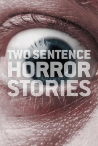 �������� ������� � ���� ������������ / Two Sentence Horror Stories (2017)